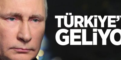 Rusya Devlet Başkanı Putin, Ankara'ya geliyor