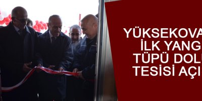 Yüksekova'nın İlk Yangın Tüpü Dolum Tesisi Açıldı