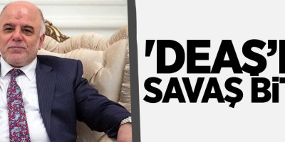Irak Başbakanı İbadi: 'DEAŞ’la savaş bitti'