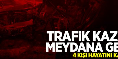 Trafik kazası: 4 ölü, 3 yaralı