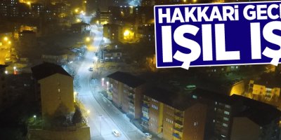 Hakkari geceleri ışıl ışıl