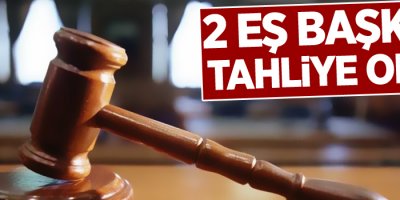 2 Eş başkan tahliye oldu