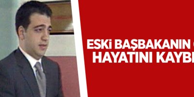 Eski Başbakan Mesut Yılmaz'ın oğlu hayatını kaybetti!