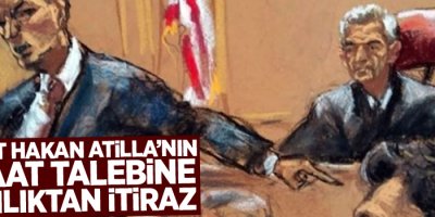 Mehmet Hakan Atilla’nın beraat talebine savcılıktan itiraz