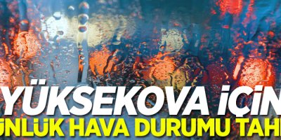 Yüksekova'da 5 günlük hava durumu tahmini!