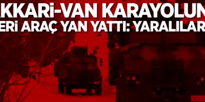 Hakkari-Van karayolunda askeri araç yan yattı: Yaralılar var