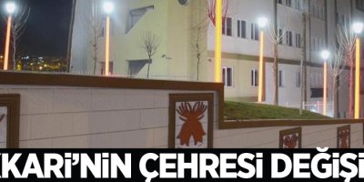 Hakkari’nin çehresi değişiyor