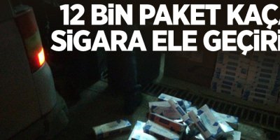 12 bin paket kaçak sigara ele geçirildi