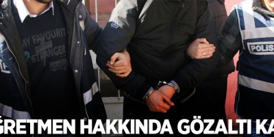 44 öğretmen hakkında gözaltı kararı