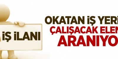 OKATAN İş yerinde çalışacak eleman aranıyor