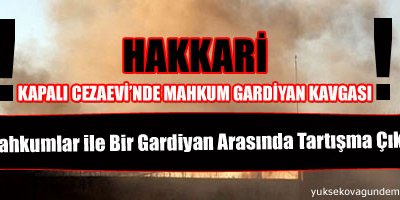 Hakkari Kapalı Cezaevinde Gardiyan Mahkum Tartışması
