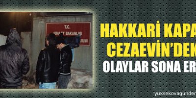 Cezaevin'deki Olaylar Sona Erdi