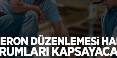 Taşeron düzenlemesi hangi kurumları kapsayacak?