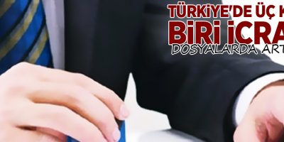 Türkiye'de üç kişiden biri icralık!