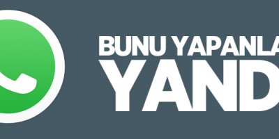 WhatsApp'ta bunu deneyenler yandı!
