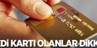 Kredi kartı olanlar dikkat!