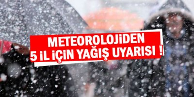 Meteorolojiden 5 il için yağış uyarısı !