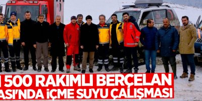 3 bin 500 rakımlı Berçelan Yaylası'nda içme suyu çalışması