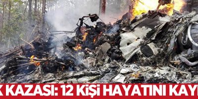 Uçak kazası: 12 ölü