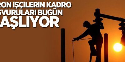 Taşeron işçilerin kadro başvuruları bugün başlıyor