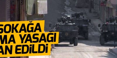 Sokağa çıkma yasağı ilan edildi