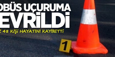 Otobüs uçuruma devrildi : en az 48 ölü