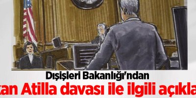 Dışişleri Bakanlığı'ndan Hakan Atilla davası ile ilgili açıklama
