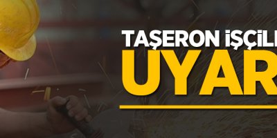 Taşeron işçilere uyarı!