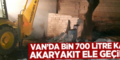 Van’da bin 700 litre kaçak akaryakıt ele geçirildi