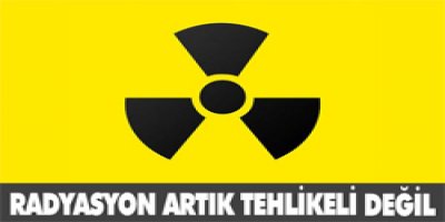 Radyasyon artık tehlikeli değil
