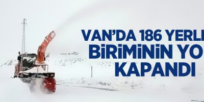 Van’da 186 yerleşim biriminin yolu kapandı