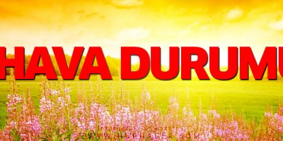 Hava durumu nasıl olacak?