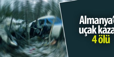 Almanya’da uçak kazası: 4 ölü