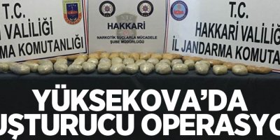 Yüksekova'da uyuşturucu operasyonu