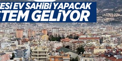 Herkesi ev sahibi yapacak sistem geliyor