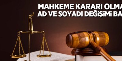 Mahkeme kararı olmadan ad ve soyadı değişimi başladı