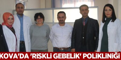Yüksekova'da 'Riskli gebelik' polikliniği açıldı