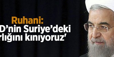 Ruhani: 'ABD’nin Suriye’deki varlığını kınıyoruz'