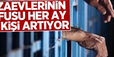 Cezaevlerinin nüfusu her ay bin kişi artıyor; 235 bin 888 tutuklu var