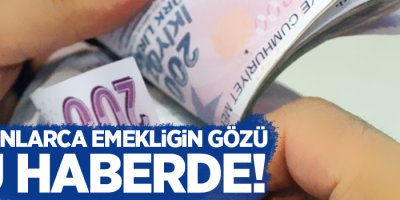 Milyonlarca emeklinin gözü bu haberde!