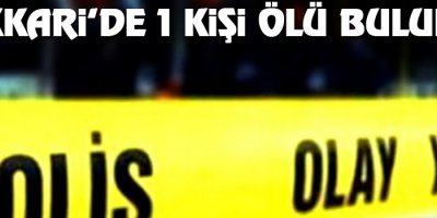 Hakkari'de 1 Kişi Ölü Bulundu