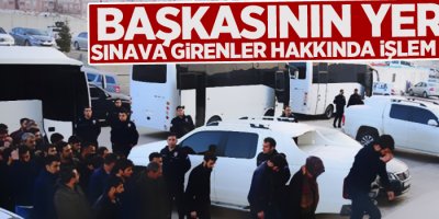 Başkasının yerine sınava girenler hakkında işlem yapıldı