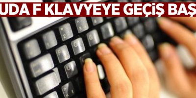 Kamuda F klavyeye geçiş başladı