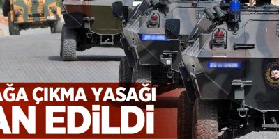 Sokağa çıkma yasğaı ilan edildi