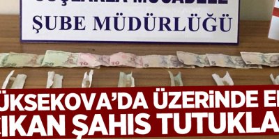 Yüksekova'da Üzerinde eroin çıkan şahıs tutuklandı
