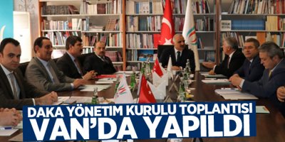 DAKA Yönetim Kurulu toplantısı Van’da yapıldı