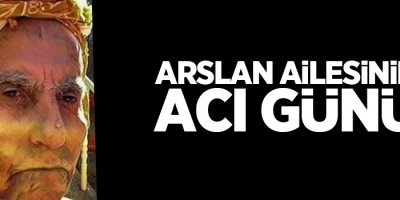 Arslan ailesinin acı günü