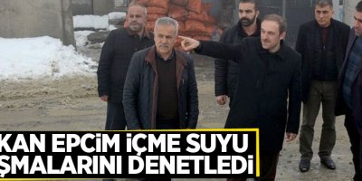 Başkan Epcim içme suyu çalışmalarını denetledi