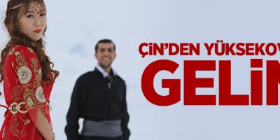 Çin'den Yüksekova'ya gelin