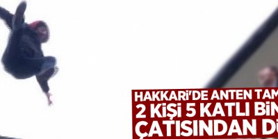 Hakkari'de anten tamir ederken 5 katlı binanın çatısından düştüler